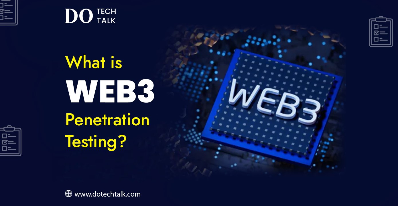 A Detailed Guide To Web3 Penetration Testing | dotechtalk.com