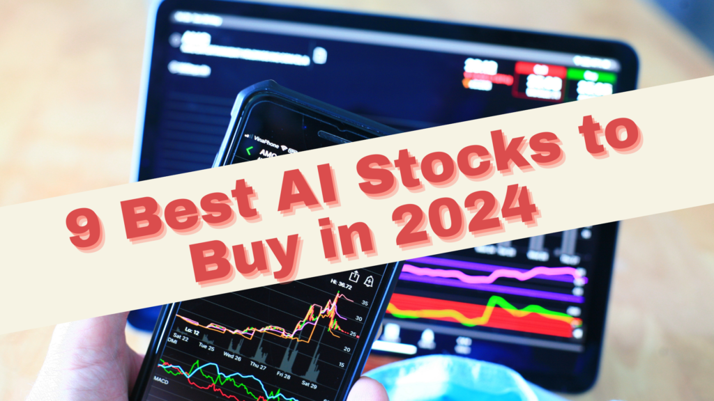 9 Best AI Stocks to Buy in 2024