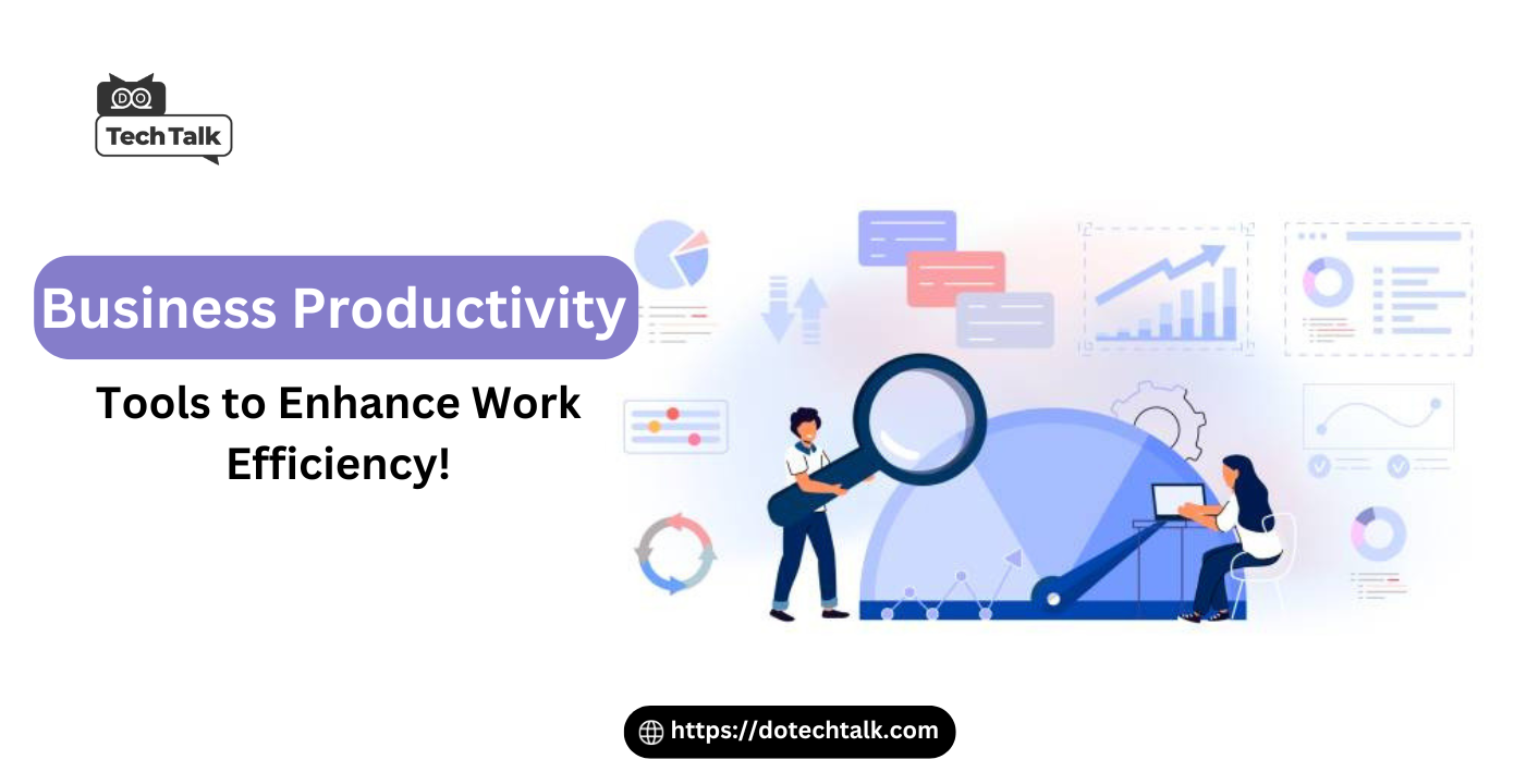 4 Business Productivity Tools To Enhance Work Efficiency 4 Business Productivity Tools To Enhance Work Efficiency